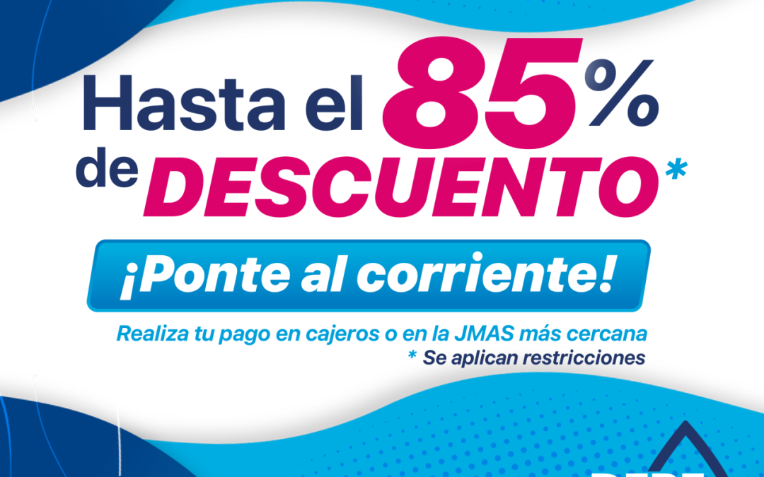 Invita JCAS a aprovechar descuentos del programa «El que Nada Debe, Agua Tiene» durante enero